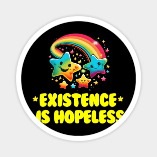 Existence is Hopeless Magnet